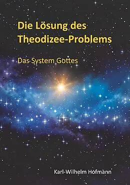 E-Book (epub) Die Lösung des Theodizee-Problems von Karl-Wilhelm Hofmann