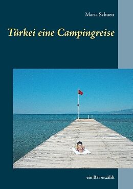 Kartonierter Einband Türkei eine Campingreise von Maria Schuett