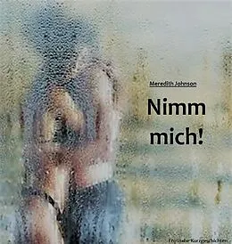 E-Book (epub) Nimm mich! von Meredith Johnson