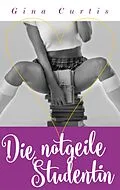 E-Book (epub) Die notgeile Studentin von Gina Curtis