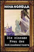 E-Book (epub) Die einsame Frau des Schlossbesitzers von Nina Norella