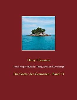 Kartonierter Einband Sozial-religiöse Rituale: Thing, Spott und Zweikampf von Harry Eilenstein