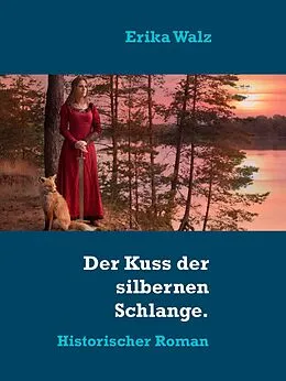 E-Book (epub) Der Kuss der silbernen Schlange von Erika Walz