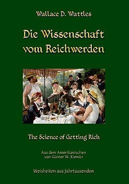 Kartonierter Einband Die Wissenschaft vom Reichwerden von Wallace D. Wattles