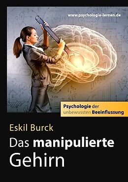 Kartonierter Einband Das manipulierte Gehirn von Eskil Burck