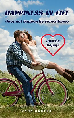 eBook (epub) Happiness in life does not happen by coincidence de Jana Küster