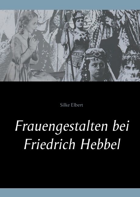 Frauengestalten bei Friedrich Hebbel