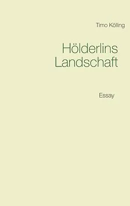 E-Book (epub) Hölderlins Landschaft von Timo Kölling