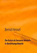 E-Book (epub) Die Katze als besserer Mensch in Beziehungstheorie von Bernd Hensel