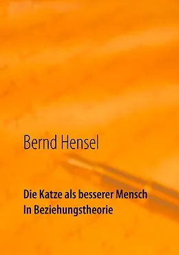 E-Book (epub) Die Katze als besserer Mensch in Beziehungstheorie von Bernd Hensel