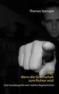 E-Book (epub) 180° Wenn die Gesellschaft zum Richter wird von Thomas Spengler