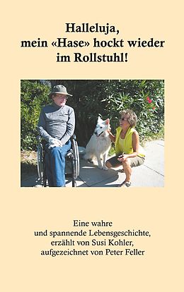 E-Book (epub) Halleluja, mein «Hase» hockt wieder im Rollstuhl! von Peter Feller