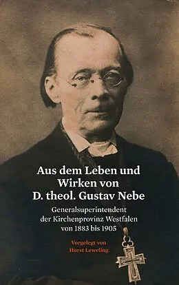 E-Book (epub) Aus dem Leben und Wirken von D. theol. Gustav Nebe von Horst Leweling