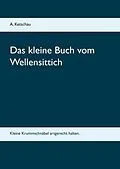 E-Book (epub) Das kleine Buch vom Wellensittich von A. Ketschau