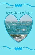 E-Book (epub) Liebe, die nie zerbricht von Anna Maria Kuppe
