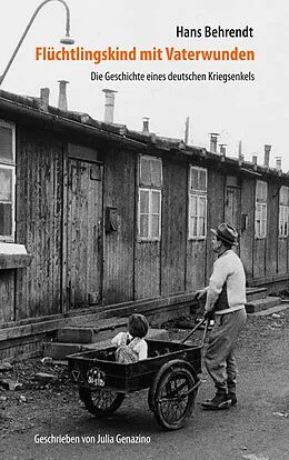 E-Book (epub) Flüchtlingskind mit Vaterwunden - Die Geschichte eines deutschen Kriegsenkels von Hans Behrendt