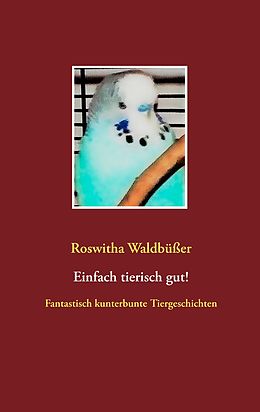 E-Book (epub) Einfach tierisch gut! von Roswitha Waldbüßer