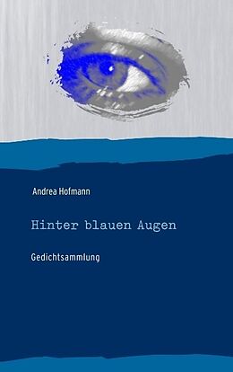 Kartonierter Einband Hinter blauen Augen von Andrea Hofmann
