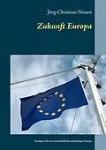 E-Book (epub) Zukunft Europa von Jörg-Christian Nissen