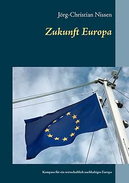 E-Book (epub) Zukunft Europa von Jörg-Christian Nissen