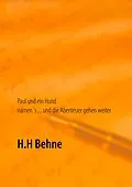 E-Book (epub) Paul und ein Hund namen's ... und die Abenteuer gehen weiter von H. H Behne