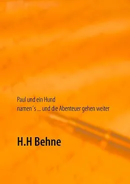 E-Book (epub) Paul und ein Hund namen's ... und die Abenteuer gehen weiter von H. H Behne