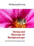 E-Book (epub) Honig und Massage ist Honigmassage von Wolfgang Herzog
