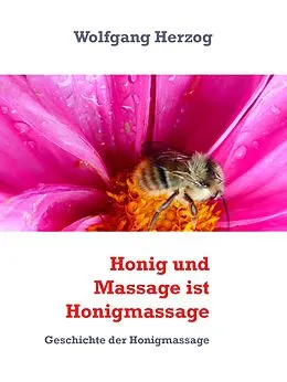E-Book (epub) Honig und Massage ist Honigmassage von Wolfgang Herzog