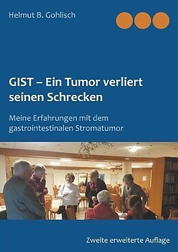Kartonierter Einband GIST - Ein Tumor verliert seine Schrecken von Helmut B. Gohlisch