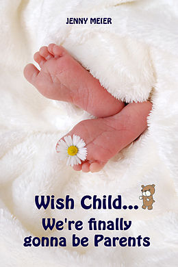 eBook (epub) Wish Child...We're finally gonna be Parents de Jenny Meier