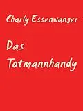 E-Book (epub) Das Totmannhandy von Charly Essenwanger