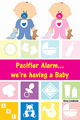 E-Book (epub) Pacifier Alarm...we're having a Baby von Alina Lindholm