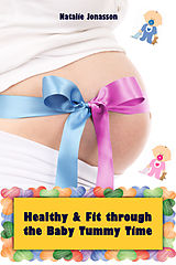 E-Book (epub) Healthy and Fit through the Baby Tummy Time von Natalie Jonasson