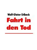 E-Book (epub) Fahrt in den Tod von Wolf-Dieter Erlbeck