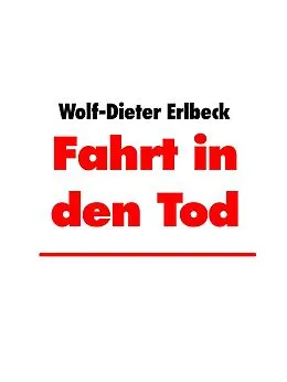 E-Book (epub) Fahrt in den Tod von Wolf-Dieter Erlbeck