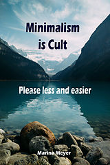 eBook (epub) Minimalism is Cult...Please less and easier de Marina Meyer
