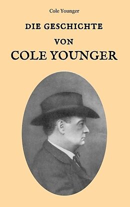 Kartonierter Einband Die Geschichte von Cole Younger, von ihm selbst erzählt von Cole Younger