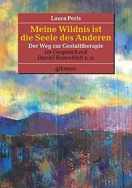 E-Book (epub) Meine Wildnis ist die Seele des anderen von Laura Perls, Daniel Rosenblatt