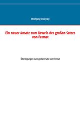 E-Book (pdf) Ein neuer Ansatz zum Beweis des großen Satzes von Fermat von Wolfgang Dolejsky