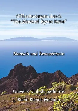 E-Book (epub) Offenbarungen durch "The Work of Byron Katie" von Karin Karina Gerlach