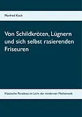 E-Book (pdf) Von Schildkröten, Lügnern und sich selbst rasierenden Friseuren von Manfred Koch