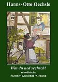 E-Book (epub) Was du ned sechsch! von Hanns-Otto Oechsle