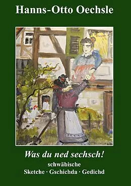 E-Book (epub) Was du ned sechsch! von Hanns-Otto Oechsle