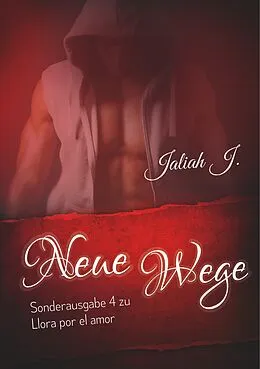 E-Book (epub) Sonderausgabe 4 der Llora por el amor Reihe von Jaliah J.