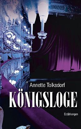 Kartonierter Einband Königsloge - Erzählungen von Annette Tolksdorf