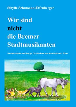 E-Book (epub) Wir sind nicht die Bremer Stadtmusikanten von Sibylle Schumann-Effenberger