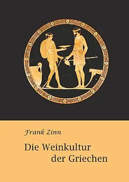 E-Book (epub) Die Weinkultur der Griechen von Frank Zinn