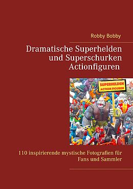 E-Book (epub) Superhelden und Superschurken Actionfiguren von Robby Bobby