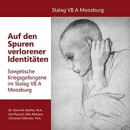 E-Book (epub) Auf den Spuren verlorener Identitäten von Dominik Reither, Karl Rausch, Elke Abstiens