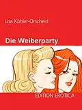 E-Book (epub) Die Weiberparty von Lisa Köhler-Orscheid
